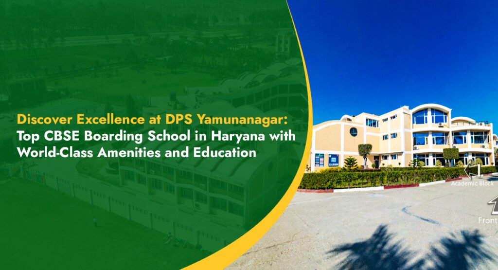 Discover Excellence at DPS Yamunanagar Top CBSE Boarding School in